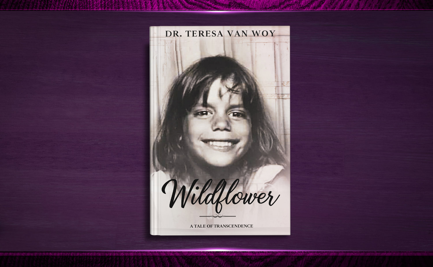 Teresa Van Woy's memoir, "Wildflower: A Tale of Transcendence"